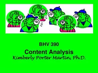 BHV 390 Content Analysis Kimberly Porter Martin, Ph.D.