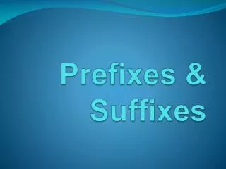 Prefixes &amp; Suffixes