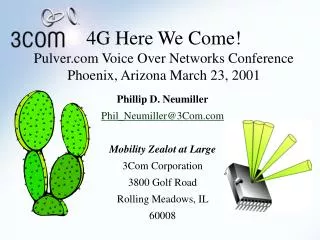 4G Here We Come! Pulver.com Voice Over Networks Conference Phoenix, Arizona March 23, 2001