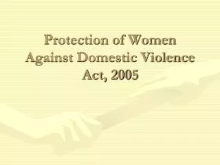 Protection of Women Against Domestic Violence Act, 2005