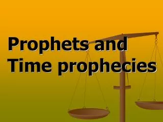 Prophets and Time prophecies