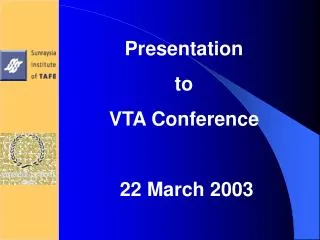 Presentation to VTA Conference 22 March 200 3