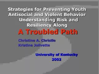 Strategies for Preventing Youth Antisocial and Violent Behavior Understanding Risk and Resiliency Along A Troubled Path