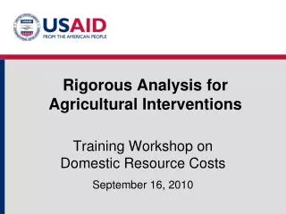 Rigorous Analysis for Agricultural Interventions