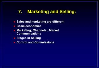 7.	Marketing and Selling:
