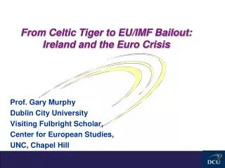 From Celtic Tiger to EU/IMF Bailout: Ireland and the Euro Crisis