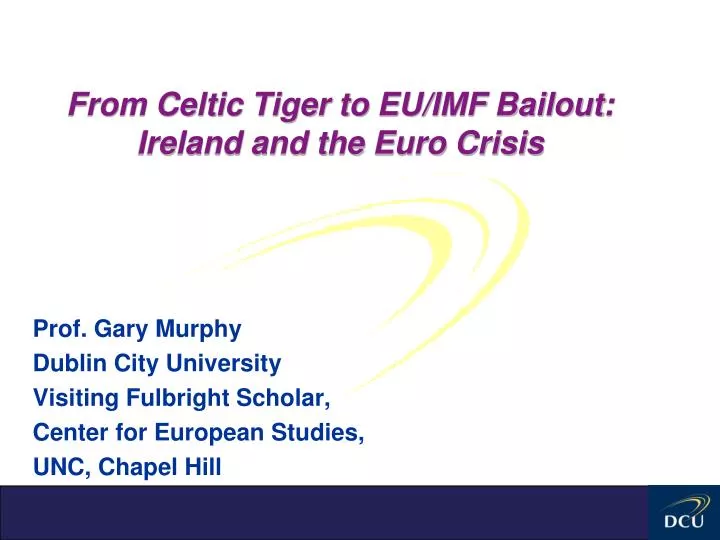 from celtic tiger to eu imf bailout ireland and the euro crisis