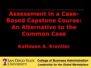 Assessment in a Case-Based Capstone Course: An Alternative to the Common Case Kathleen A. Krentler