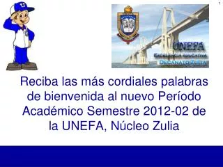 Reciba las más cordiales palabras de bienvenida al nuevo Período Académico Semestre 2012-02 de la UNEFA, Núcleo Zulia