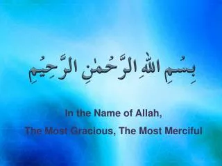 In the Name of Allah, The Most Gracious, The Most Merciful