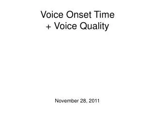 Voice Onset Time + Voice Quality