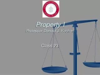 Property I Professor Donald J. Kochan