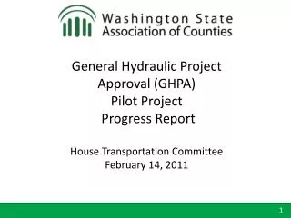 General Hydraulic Project Approval (GHPA) Pilot Project Progress Report House Transportation Committee February 14, 201