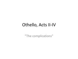 Othello, Acts II-IV