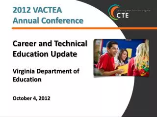 Career and Technical Education Update Virginia Department of Education October 4, 2012