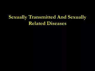 Sexually Transmitted And Sexually Related Diseases
