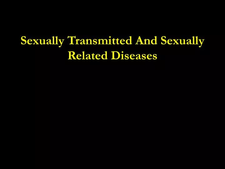 sexually transmitted and sexually related diseases