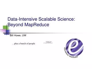 Data-Intensive Scalable Science: Beyond MapReduce
