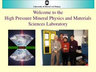 Welcome to the High Pressure Mineral Physics and Materials Sciences Laboratory