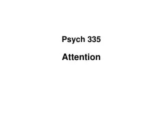Psych 335 Attention