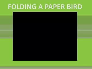 FOLDING A PAPER BIRD