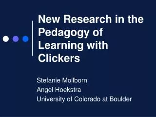 New Research in the Pedagogy of Learning with Clickers
