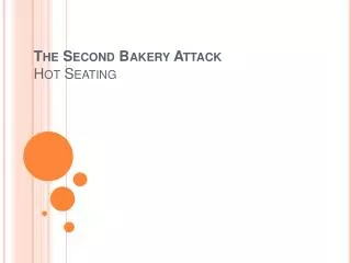 The Second Bakery Attack Hot Seating