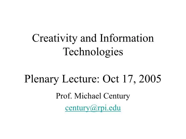 creativity and information technologies plenary lecture oct 17 2005