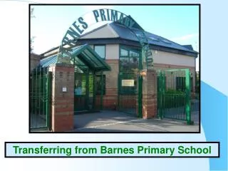 Transferring from Barnes Primary School