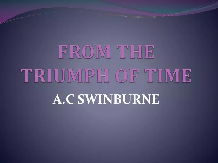 from the triumph of time