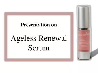 Presentation on Ageless Renewal Serum
