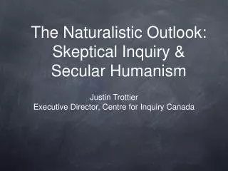 The Naturalistic Outlook: Skeptical Inquiry &amp; Secular Humanism