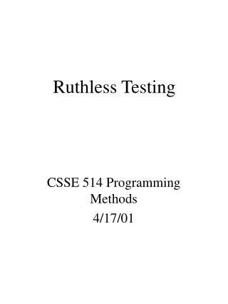 Ruthless Testing