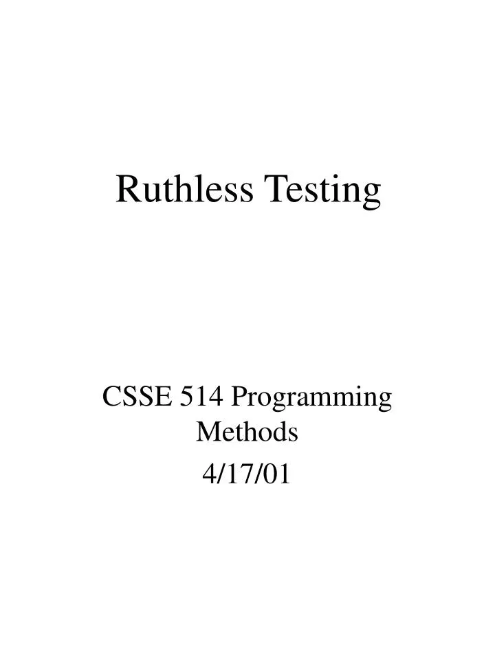 ruthless testing