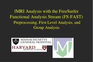 fMRI Analysis with the FreeSurfer Functional Analysis Stream (FS-FAST) Preprocessing, First Level Analysis, and Group An