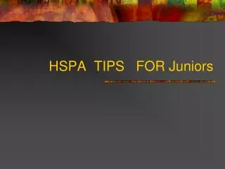 HSPA TIPS FOR Juniors