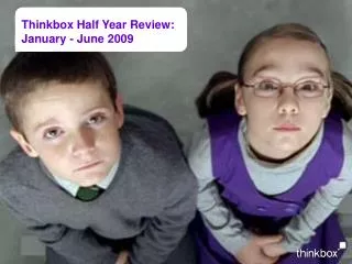 Thinkbox Half Year Review: January - June 2009