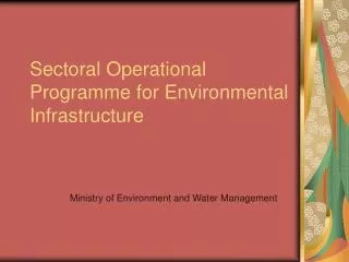 Sectoral Operational Programme for Environmental Infrastructure