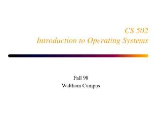 CS 502 Introduction to Operating Systems