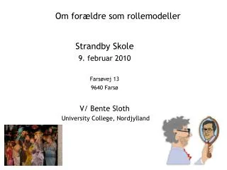 Strandby Skole 9. februar 2010 Farsøvej 13 9640 Farsø V/ Bente Sloth University College, Nordjylland