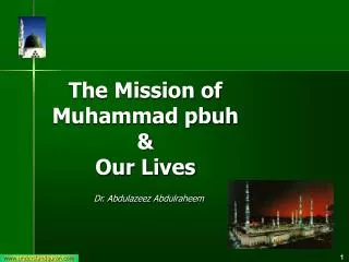 The Mission of Muhammad pbuh &amp; Our Lives