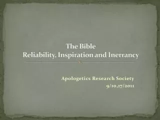 The Bible Reliability, Inspiration and Inerrancy