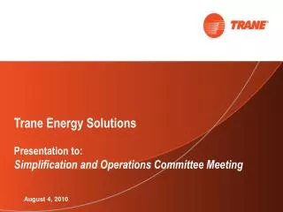 Trane Energy Solutions Presentation to: Simplification and Operations Committee Meeting