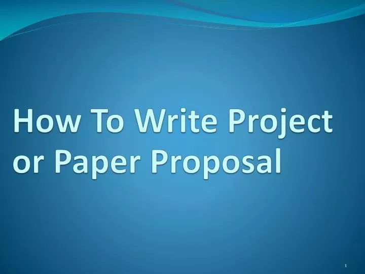 how to write project or paper proposal
