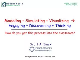 Modeling + Simulating + Visualizing  Engaging + Discovering + Thinking