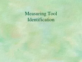 Measuring Tool Identification