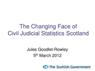 The Changing Face of Civil Judicial Statistics Scotland