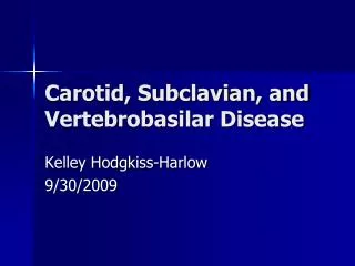 Carotid, Subclavian, and Vertebrobasilar Disease