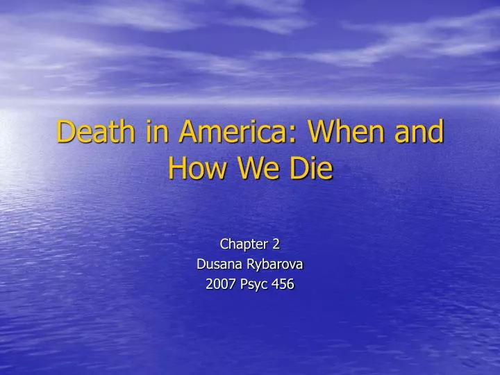 death in america when and how we die