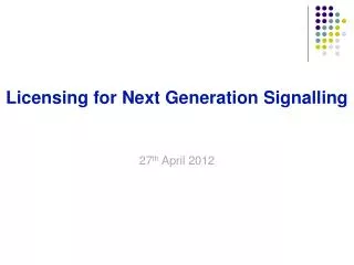 Licensing for Next Generation Signalling